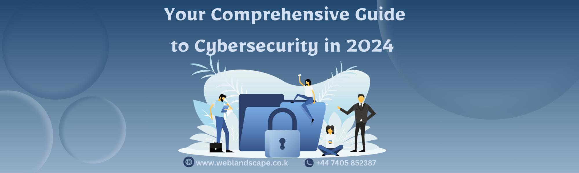 Your Comprehensive Guide to Cybersecurity in 2024